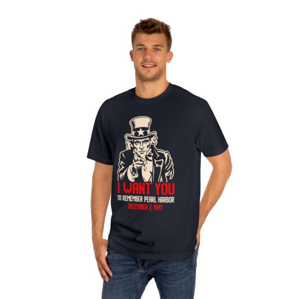 I WANT YOU to Remember Pearl Harbor Uncle Sam Unisex Classic Tee - Front Design - Image 9