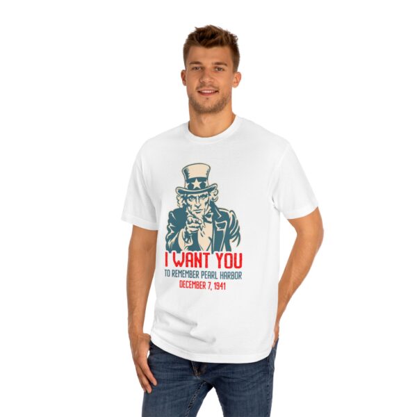 I WANT YOU to Remember Pearl Harbor Uncle Sam Unisex Classic Tee - Front Design - Image 11