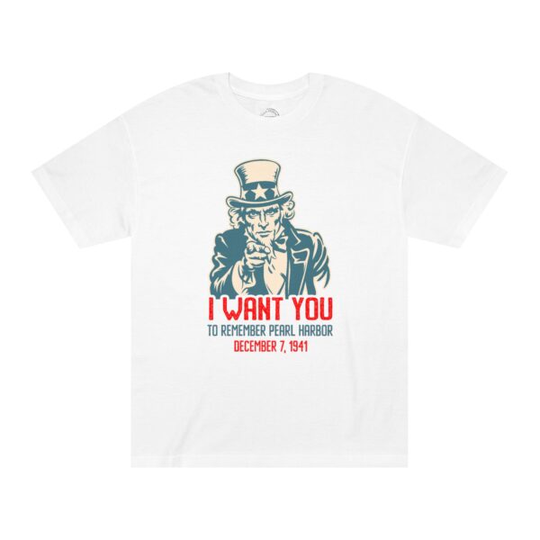 I WANT YOU to Remember Pearl Harbor Uncle Sam Unisex Classic Tee - Front Design - Image 3