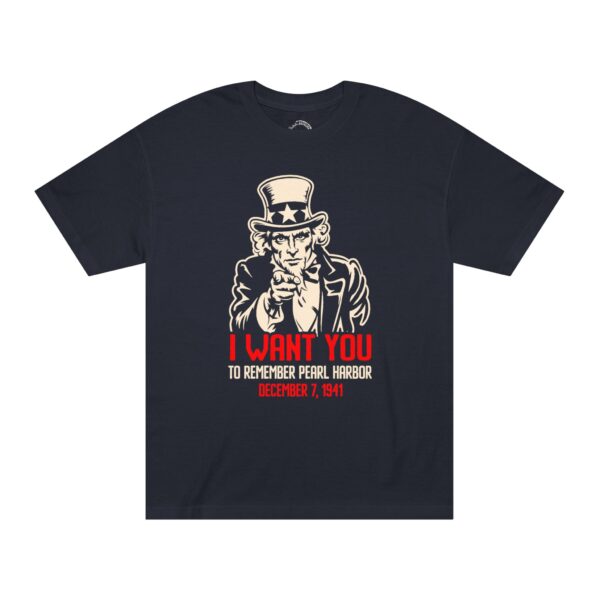 I WANT YOU to Remember Pearl Harbor Uncle Sam Unisex Classic Tee - Front Design - Image 4