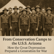 From Conservation Corps to the U.S.S. Arizona: How the Great Depression Prepared a Generation for War