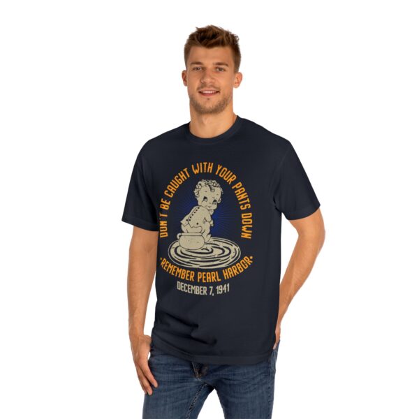 Don't Get Caught With Your Pants Down - Remember Pearl Harbor! Front Logo Unisex Classic Tee - Image 16