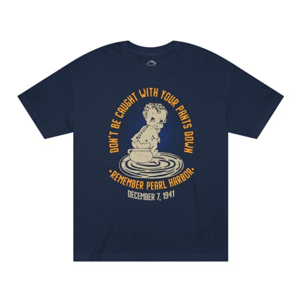Don't Get Caught With Your Pants Down - Remember Pearl Harbor! Front Logo Unisex Classic Tee - Image 4