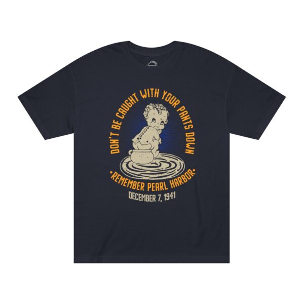 Don't Get Caught With Your Pants Down - Remember Pearl Harbor! Front Logo Unisex Classic Tee - Image 5