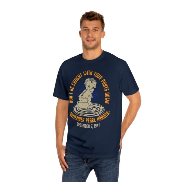 Don't Get Caught With Your Pants Down - Remember Pearl Harbor! Front Logo Unisex Classic Tee - Image 14
