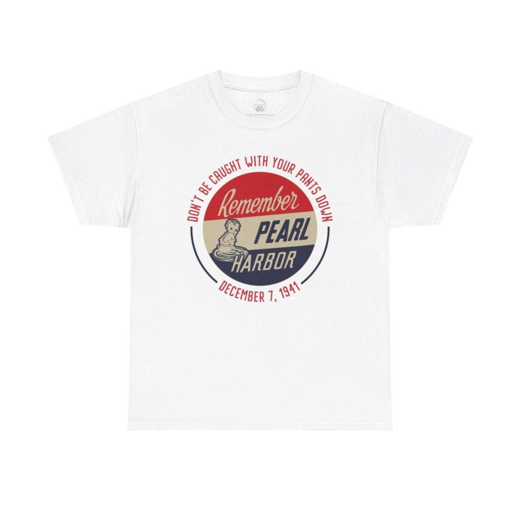 Don’t Be Caught With Your Pants Down – Remember Pearl Harbor! Vintage Button Design Unisex Classic Tee – WWII Tribute Shirt