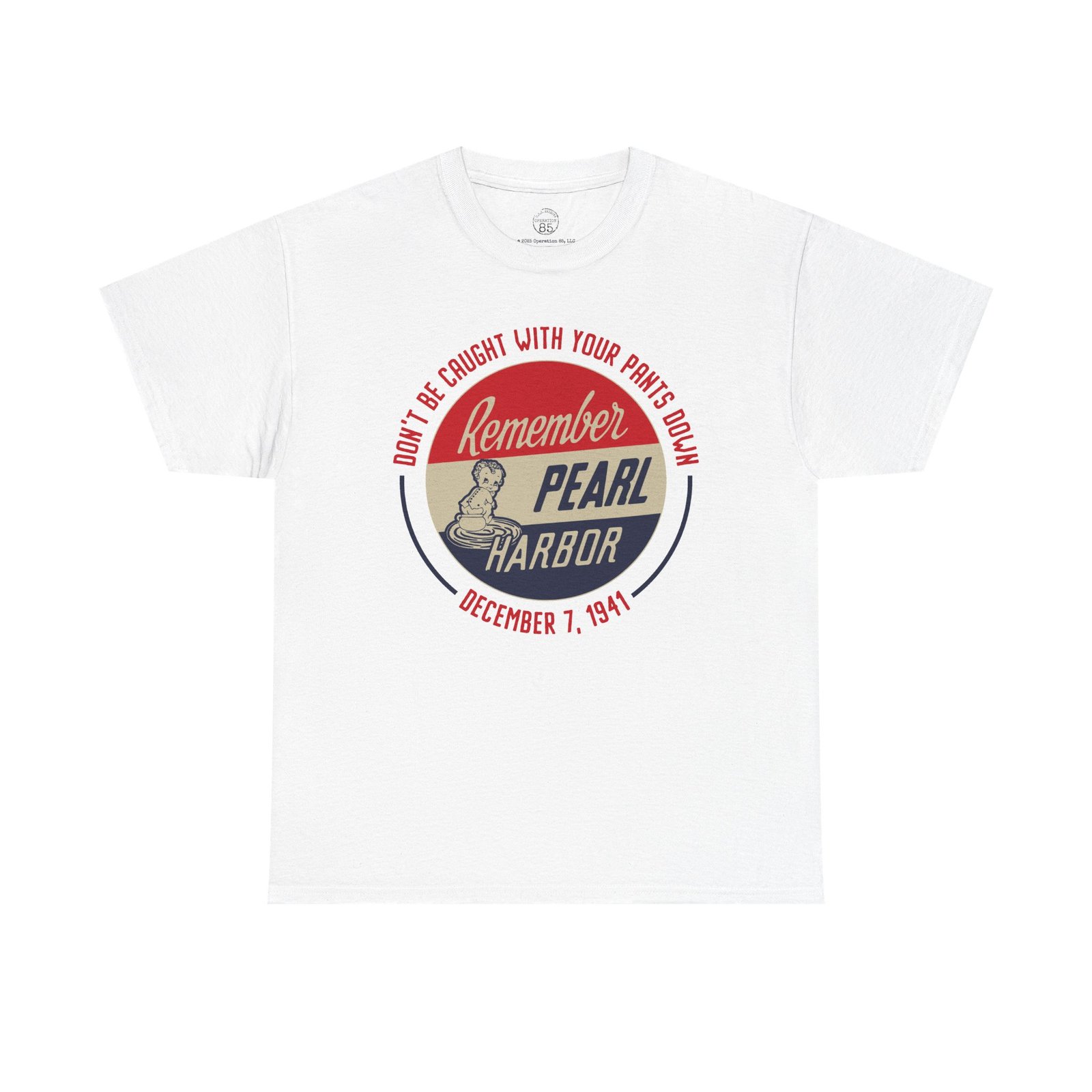 Don’t Be Caught With Your Pants Down – Remember Pearl Harbor! Vintage Button Design Unisex Classic Tee – WWII Tribute Shirt
